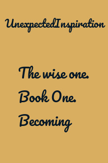 The wise one. Book One. Becoming