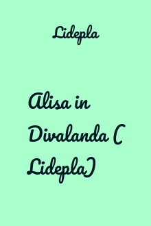 Alisa in Divalanda ( Lidepla)